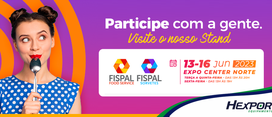 Hexport Equipamentos marca presença na Fispal Food 2023: O maior evento do setor food service da América Latina!